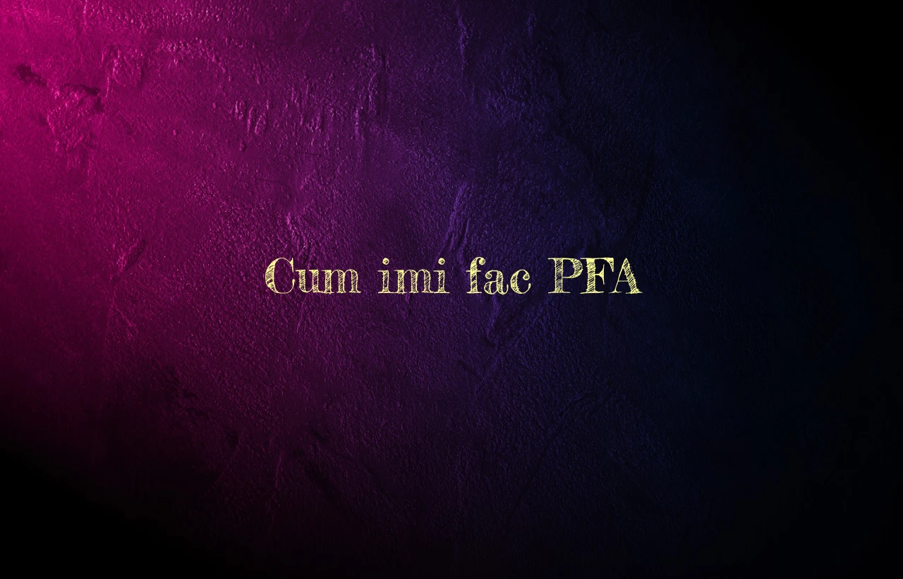 cum imi fac pfa